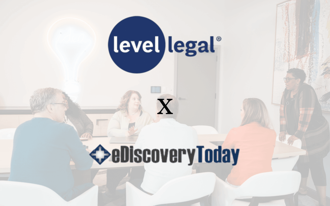 Level Legal Announces Partnership with eDiscovery Today