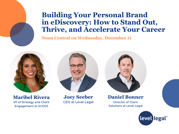 Building Your Personal Brand in eDiscovery: How to Stand Out, Thrive & Accelerate Your Career