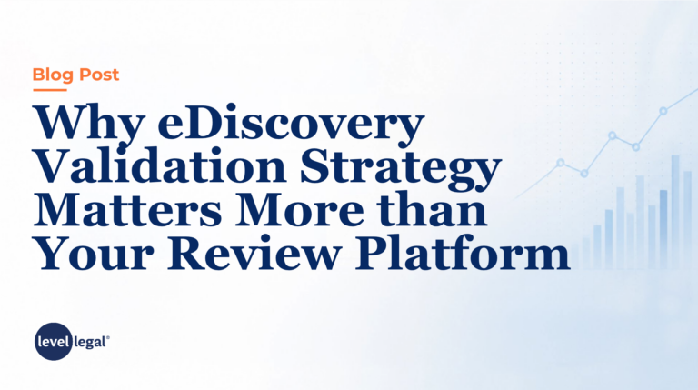 Why eDiscovery Validation Strategy Matters More than Your Review Platform