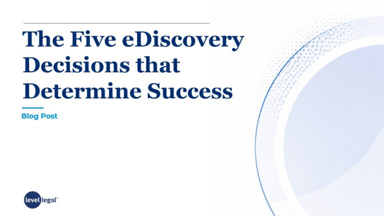 The Five eDiscovery Decisions that Determine Success